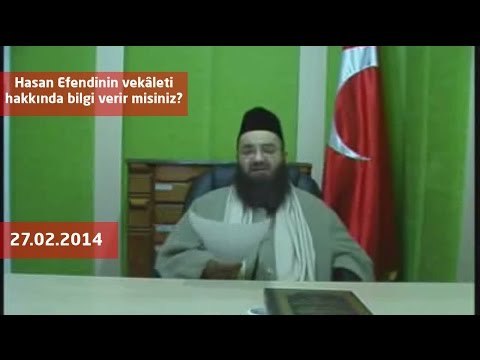 Cübbeli Ahmet Hoca - Hasan Efendinin vekâleti hakkında bilgi verir misiniz?