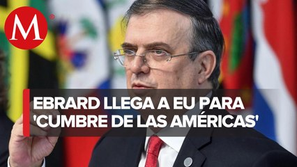 Ebrard participará en cumbre de las américas
