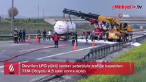 LPG yüklü tankerin devrildiği TEM Otoyolu 4,5 saat sonra trafiğe açıldı