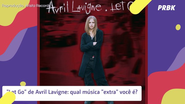 Avril Lavigne relança Let Go , em edição especial. Qual música combina com você?