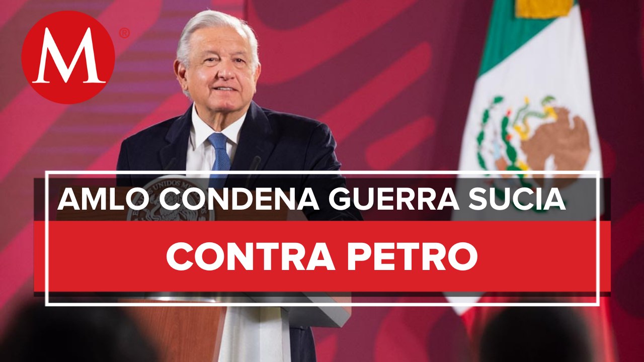 Gustavo Petro está enfrentando una guerra sucia indigna: AMLO sobre elecciones en Colombia