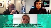 Entrevista con Valentina Berger y Ricardo Hornos, nominados a los premios Tony