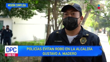 Policías impiden robo en la Gustavo A. Madero