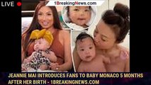 Jeannie Mai introduces fans to baby Monaco 5 months after her birth - 1breakingnews.com