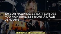 Tyler Hawkins, batteur des Foo Fighters, est décédé à 50 ans
