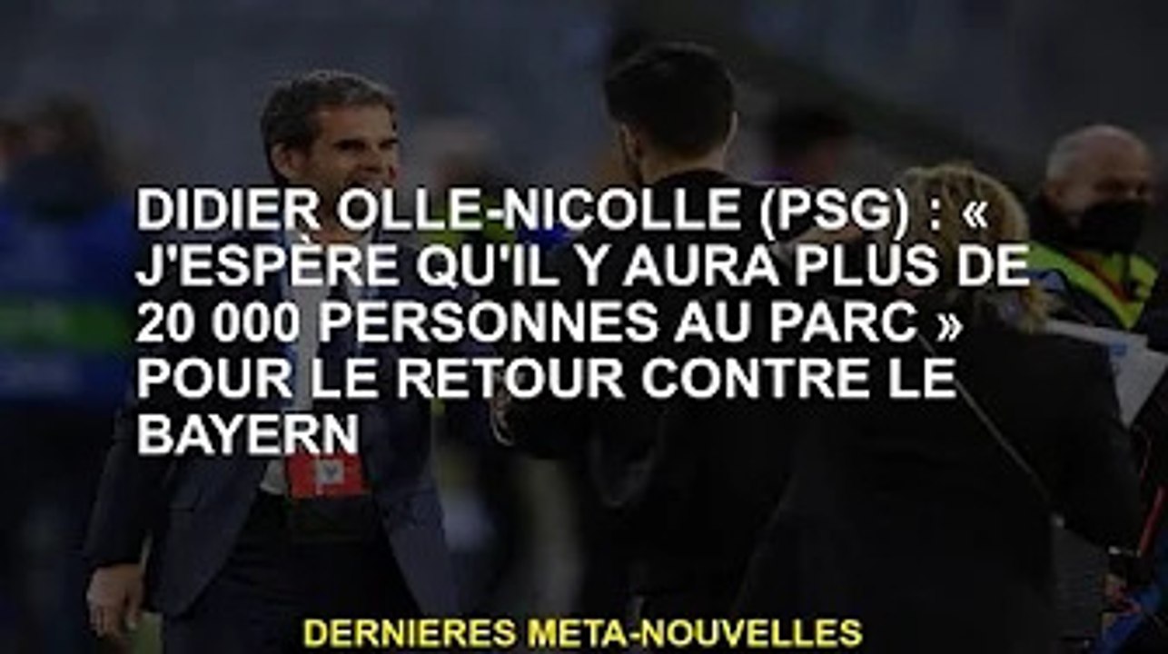 Didier Ollé-Nicolle (Paris Saint-Germain) : "J'espère que plus de 20 000 personnes au Parc reviendro