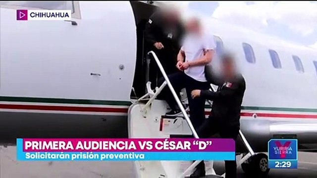 Fiscalía de Chihuahua pedirá prisión preventiva para César D