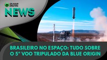 Ao Vivo | Brasileiro no espaço: tudo sobre o 5º voo tripulado da Blue Origin | 03/06/2022 | #OlharDigital