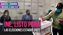 Elecciones 2022: INE se declara listo para comicios del 5 de junio