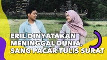 Eril Dinyatakan Meninggal Dunia, Sang Pacar Tulis Surat Menyayat Hati