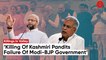 As Kashmiri Pandits Flee Valley, Opposition Questions BJP Silence Over Killing