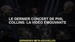 Dernier concert de Phil Collins : vidéo émouvante