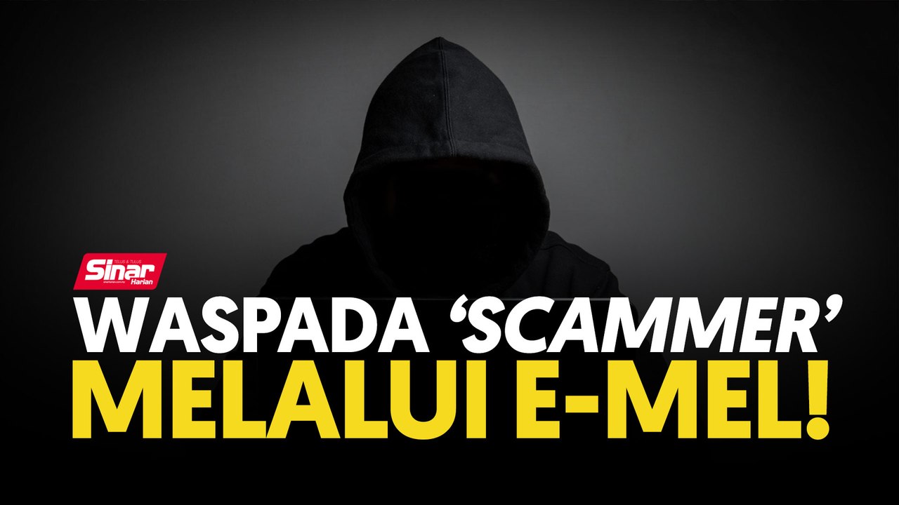 Waspada ‘scammer’ melalui e-mel!