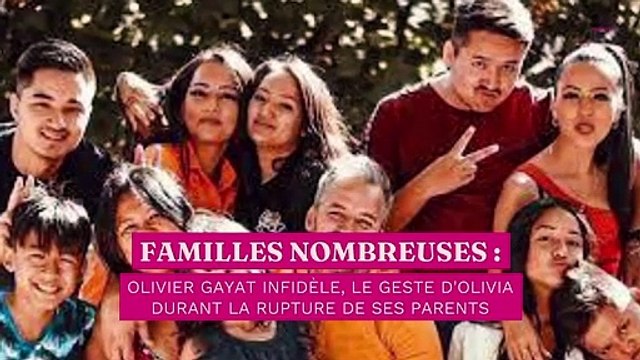Familles nombreuses : Olivier Gayat infidèle, le geste d'Olivia durant la rupture de ses parents