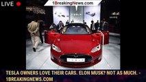 Tesla owners love their cars. Elon Musk? Not as much. - 1breakingnews.com