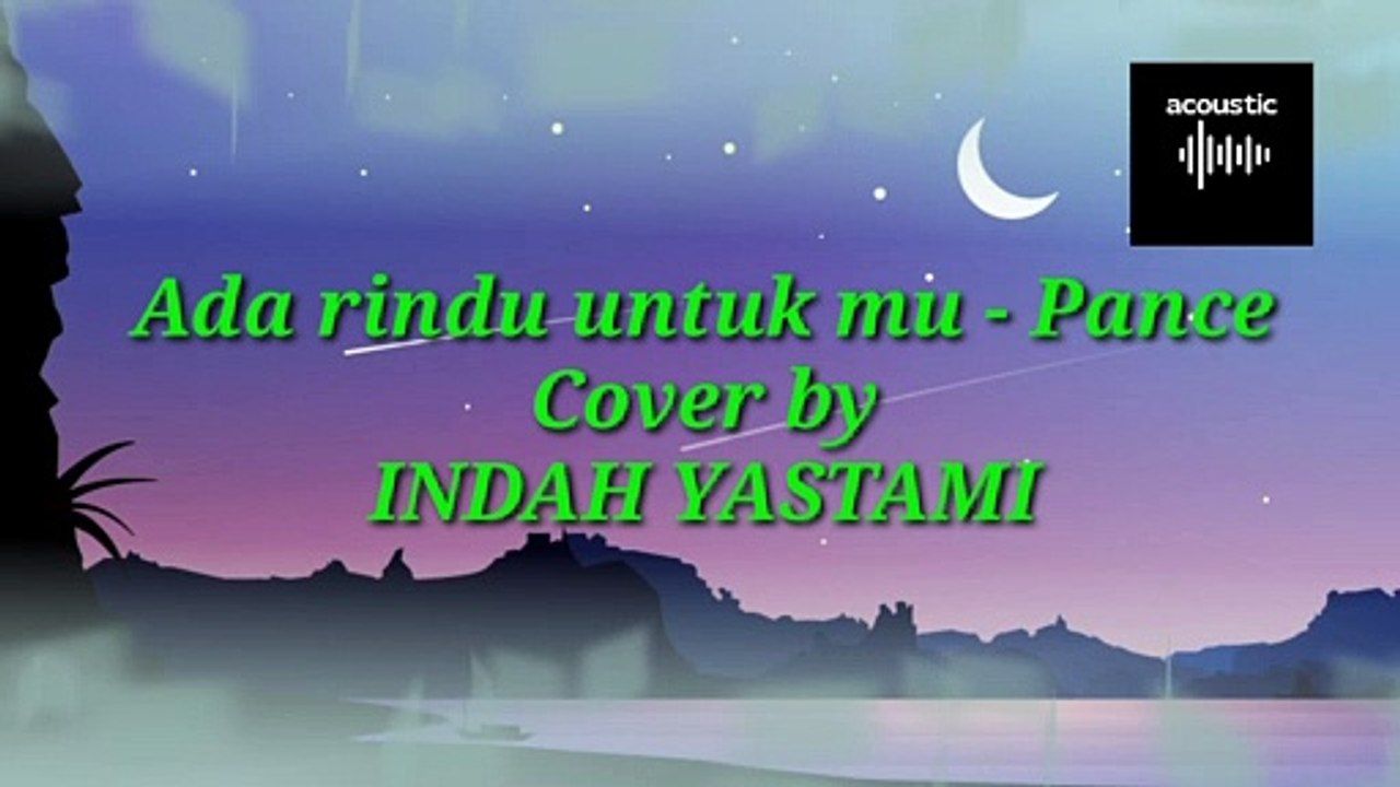 Ada rindu untuk mu - Pance / Cover by INDAH YASTAMI