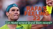 Rafa’s feeling 22: Can Nadal extend Grand Slam record?