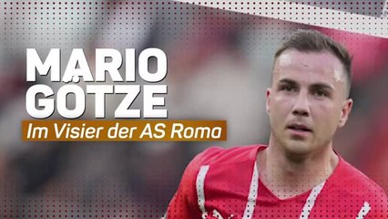 Mario Götze: Im Visier der AS Roma