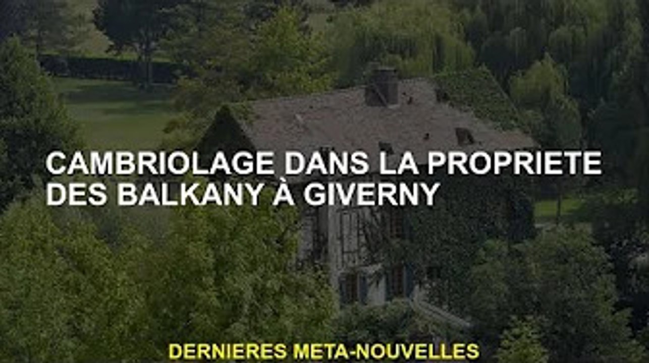 Cambriolage à Giverny Balkans