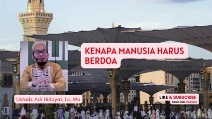 Kenapa Manusia harus berdoa - Ustadz Adi Hidayat
