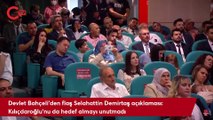 Devlet Bahçeli'den flaş Selahattin Demirtaş açıklaması Kılıçdaroğlu'nu da hedef almayı unutmadı