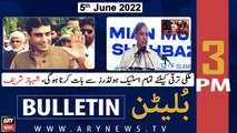 ARY News  Bulletin | 3 PM | 5th June 2022