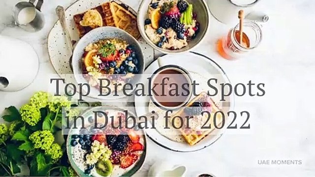 Top Breakfast Spots in Dubai for 2022