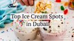 Top Ice Cream Spots in Dubai