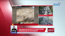 Malakas na ulan at flashfloods, naranasan sa Cotabato | UB