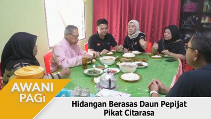 AWANI Pagi: Hidangan berasas daun pepijat pikat citarasa