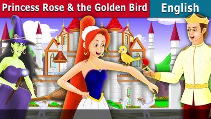 Princess Rose and the Golden Bird - English Fairy Tales