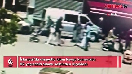 İstanbul’da cinayetle biten kavga kamerada: 82 yaşındaki adamı kalbinden bıçakladı