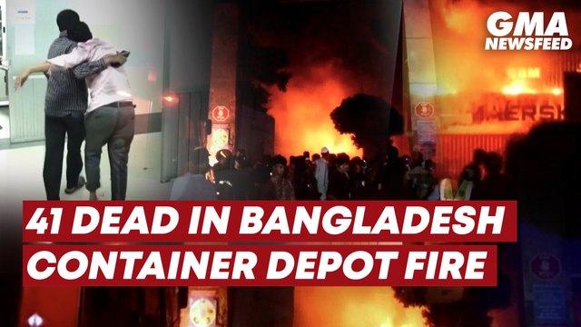 41 dead in Bangladesh container depot fire | GMA News Feed