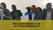 IEBC clears Ranguma to vie for Kisumu governor seat