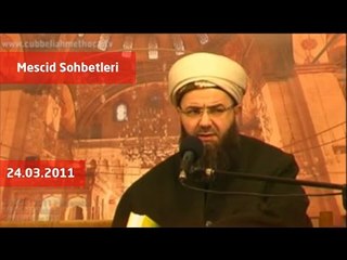 Cübbeli Ahmet Hoca ile Mescid Sohbetleri 24.03.2011