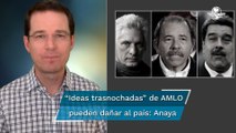 AMLO debe ir a Cumbre; demencial meter a México en pleito con EU por defender a 3 dictadores: Anaya