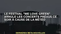 Le festival 'We Love Green' annule le concert prévu ce soir en raison de la météo