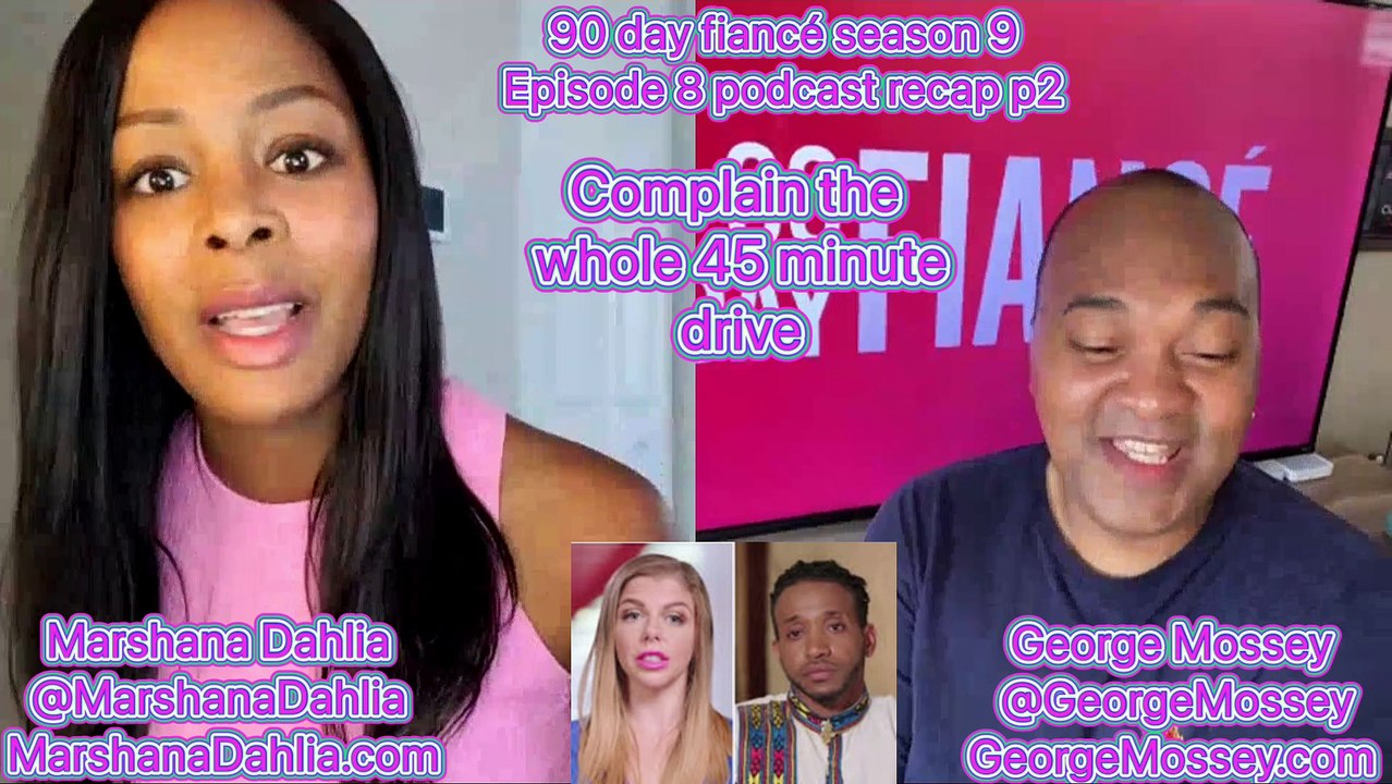 90 day fiance OG S9EP8 #podcast with Host George Mossey & Marshana Dahlia! Part 2 #90dayfiance #news