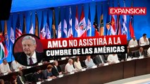 AMLO CONFIRMA que NO ASISTIRÁ a la CUMBRE DE LAS AMÉRICAS | ÚLTIMAS NOTICIAS