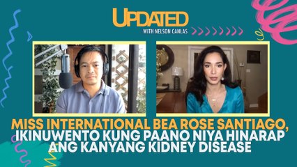 Miss Int'l Bea Rose Santiago, ikinuwento kung paano niya hinarap ang kanyang kidney disease | UWNC