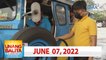 Unang Balita sa Unang Hirit: June 07, 2022 [HD]