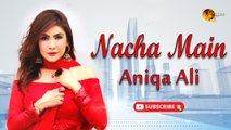 Nacha Main | Aniqa Ali | Romantic Dance | Gaane Shaane