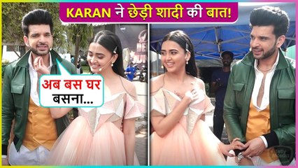 Wohoo! Karan Wants To Marry Tejasswi, Says Ab Bus Ghar Basana Hai