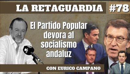 La Retaguardia #78: El Partido Popular devora al socialismo andaluz