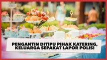 Viral Kisah Pengantin Ditipu Pihak Katering, Keluarga Sepakat Lapor Polisi