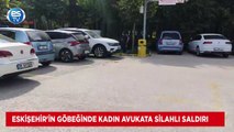 Eskişehir'in göbeğinde kadın avukata silahlı saldırı