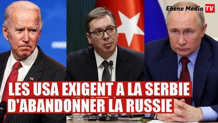 Les Etats-Unis ordonnent à la Serbie de laisser tomber la Russie