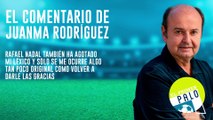 Juanma Rodríguez, sobre Rafa Nadal en Roland Garros: 