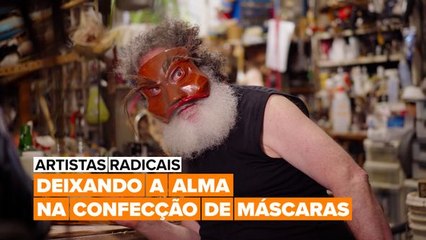 Artistas Radicais: O confeccionador de máscaras