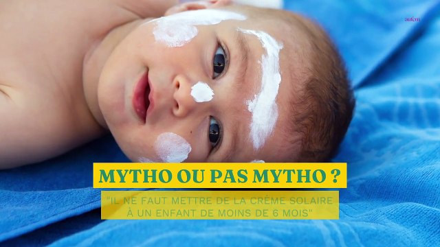 On m'a dit... qu'il ne faut pas mettre de crème solaire à un enfant de moins de 6 mois